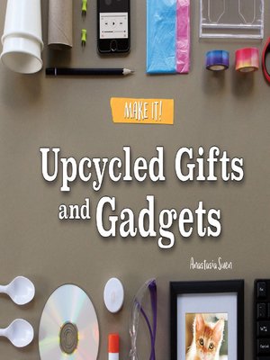 cover image of Upcycled Gifts and Gadgets